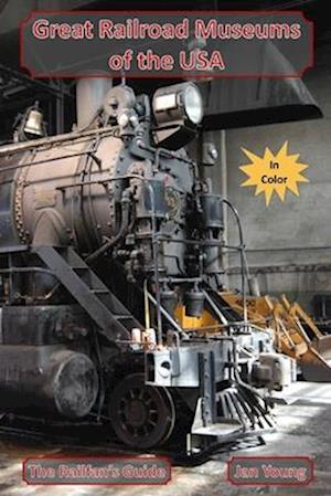 Great Railroad Museums of the USA in Color