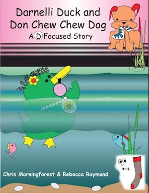 Darnelli Duck & Don Chew Chew Dog - A D Focused Story