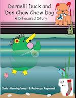 Darnelli Duck & Don Chew Chew Dog - A D Focused Story