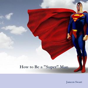 How to Be a "Super" Man