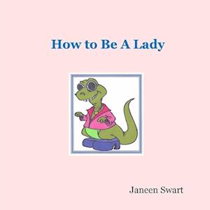 How to Be A Lady