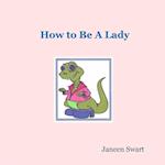 How to Be A Lady 