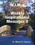 W.I.M. s: Weekly Inspirational Messages II