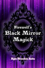 Firewolf's Black Mirror Magick