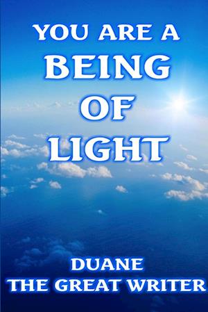 YOU ARE A BEING OF LIGHT