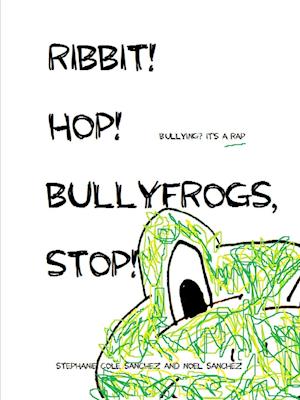 Ribbit! Hop! Bullyfrogs, Stop!