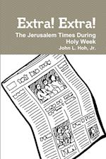 Extra! Extra! The Jerusalem Times During Holy Week 