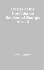 Roster of the Confederate Soldiers of Georgia Vol. 13 