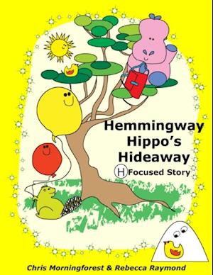 Hemmingway Hippo's Hideaway - H Focused Story