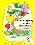 Hemmingway Hippo's Hideaway - H Focused Story