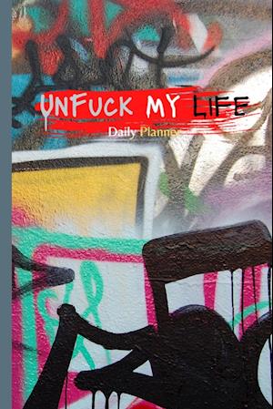 UnFuck My Life Daily Planner - Graffiti