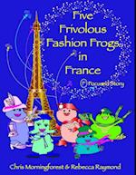 Five Frivolous Fashion Frogs in France - F Focused Story