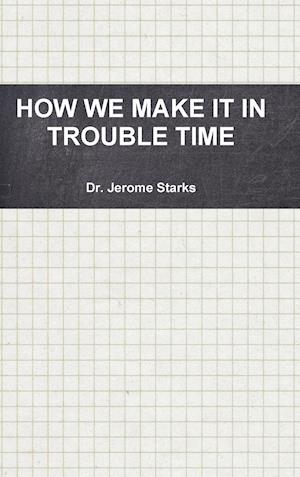 How We Make It in Trouble Time