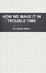 How We Make It in Trouble Time