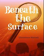 Beneath the Surface