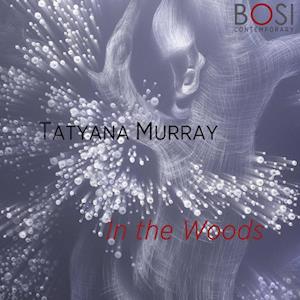 Tatyana Murray IN THE WOODS