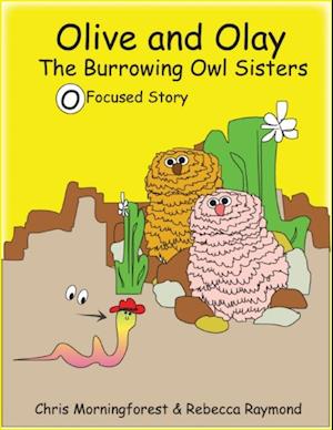 Olive and Olay - The Burrowing Owl Sisters - O Focused Story