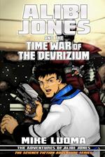 Alibi Jones and the Time War of The Devrizium 