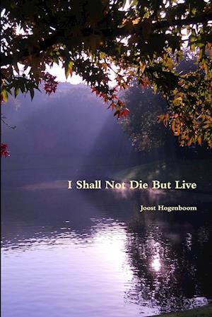 I Shall Not Die But Live