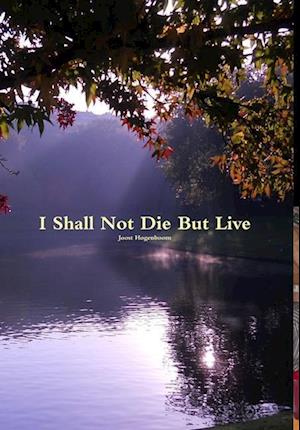 I Shall Not Die But Live