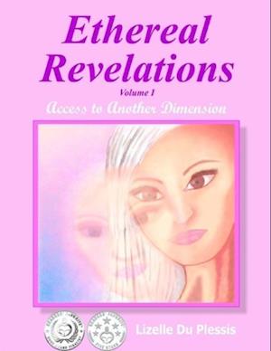 Ethereal Revelations - Volume I: Access to Another Dimension