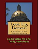 Look Up, Denver! A Walking Tour of the Civic Center