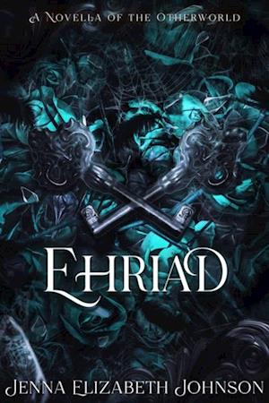 Ehriad: A Novella of the Otherworld