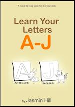 Learn Your Letters A-J: A Ready-To-Read Book For 3-5 Year Olds