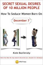 How To Seduce Women Born On December 7 Or Secret Sexual Desires of 10 Million People: Demo from Shan Hai Jing Research Discoveries by A. Davydov & O. Skorbatyuk