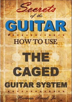 How To Use The Caged Guitar Chords System: Secrets of the Guitar