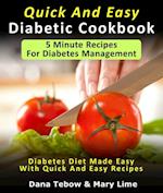 Quick And Easy Diabetic Cookbook: 5 Minute Recipes For Diabetes Management Diabetes Diet Made Easy With Quick And Easy Recipes