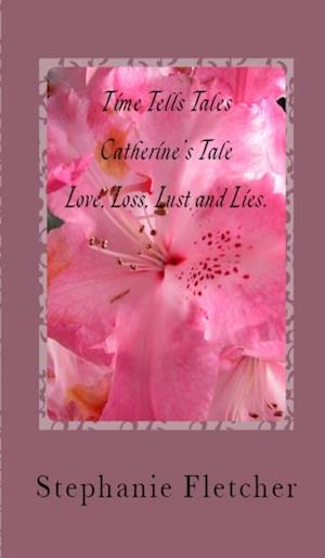 Time Tells Tales: Tale Two - Love, Loss, Lust and Lies