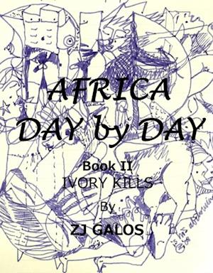 Africa Day by Day- Book II: Ivory Kills