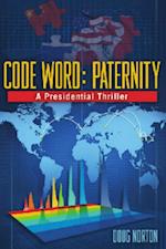 Code Word: Paternity, a Presidential Thriller