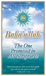 Baha'u'llah: The One Promised in all Scriptures