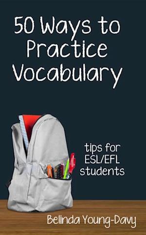 Fifty Ways to Practice Vocabulary: Tips for ESL/EFL Students