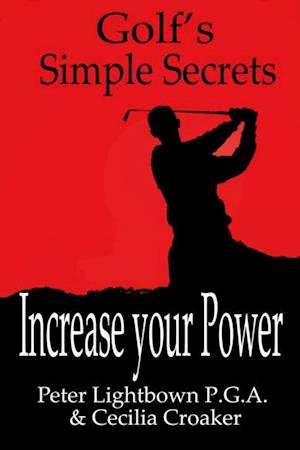 Golf's Simple Secrets: Increase Your Power