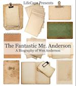 Fantastic Mr. Anderson: A Biography of Wes Anderson