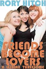 Friends Become Lovers: A Lesbian Threesome