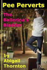 Pee Perverts: The Ballerina's Bladder