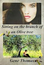 Sitting on the Branch of an Olive Tree