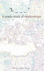 'L _ _ _' A poetic study of relationships