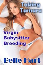 Taking Tamara: Virgin Babysitter Breeding