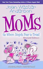 Moms Go Where Angels Fear to Tread, Revised Edition