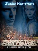 Perfection Challenged (Book 4 of the Double Helix series)