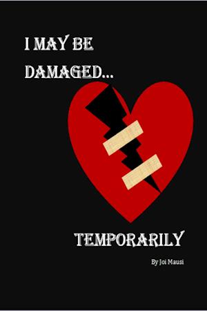 I May Be Damaged...Temporarily