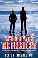 My Night with the President: Based on Shakespeare's 'Taming of the Shrew'