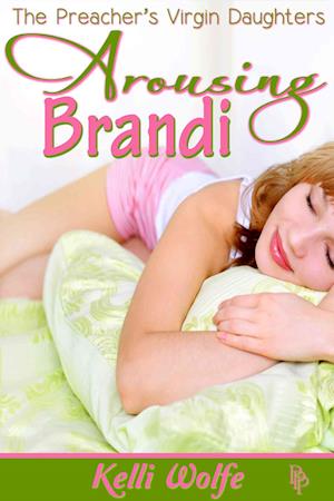 Arousing Brandi (The Preacher's Virgin Daughters)