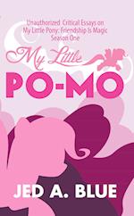 My Little Po-Mo: Unauthorized Critical Essays on My Little Pony: Friendship Is Magic Season One