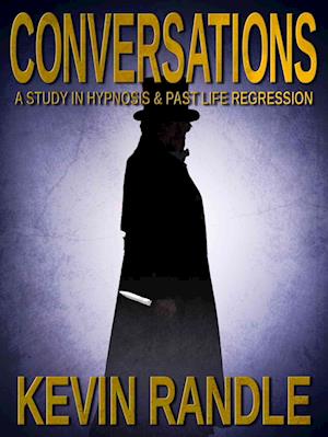 Conversations: A Study in Hypnosis & Past Life Regression